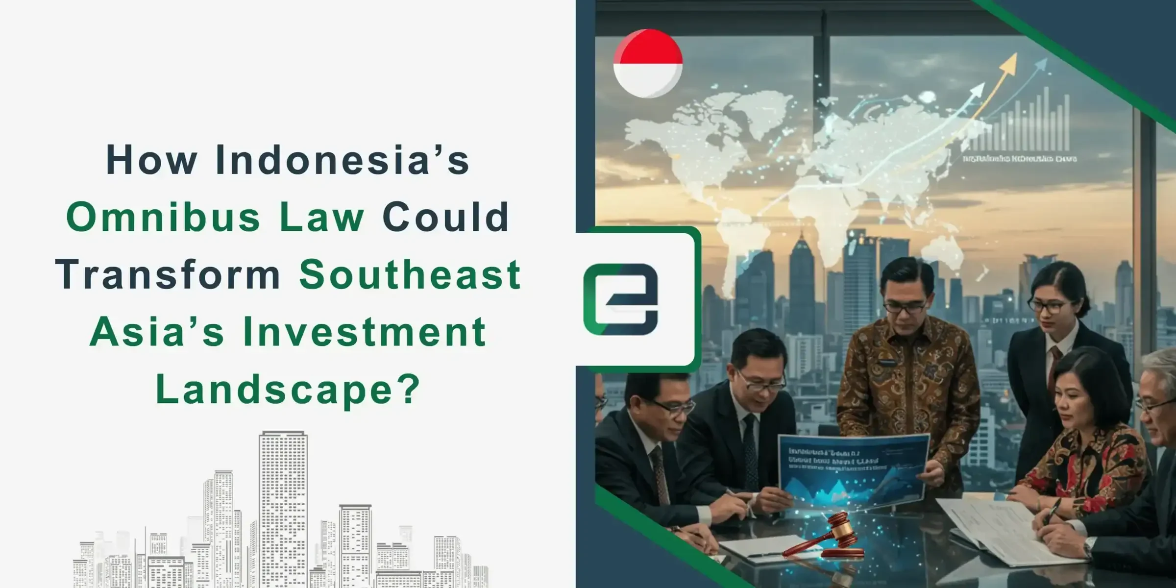 How Indonesia’s Omnibus Law Could Transform Southeast Asia’s Investment Landscape