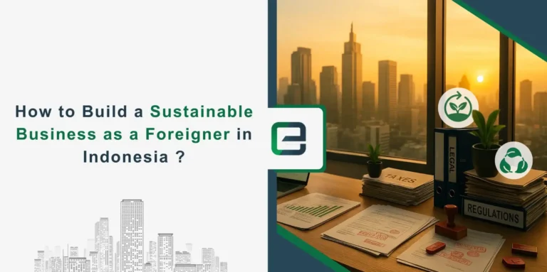 How to Build a Sustainable Business as a Foreigner in Indonesia ?
