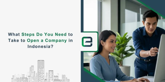 What Steps Do You Need to Take to Open a Company in Indonesia