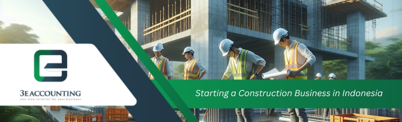 Starting a Construction Business in Indonesia Starting a Construction Business in Indonesia