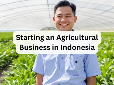 Starting an Agricultural Business in Indonesia