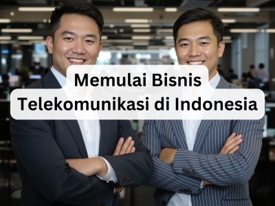 Memulai Bisnis Telekomunikasi di Indonesia
