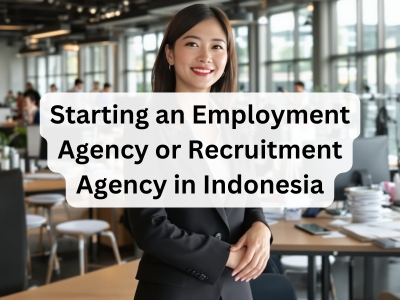 Starting an Employment Agency or Recruitment Agency in Indonesia