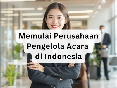 Memulai Perusahaan Pengelola Acara di Indonesia