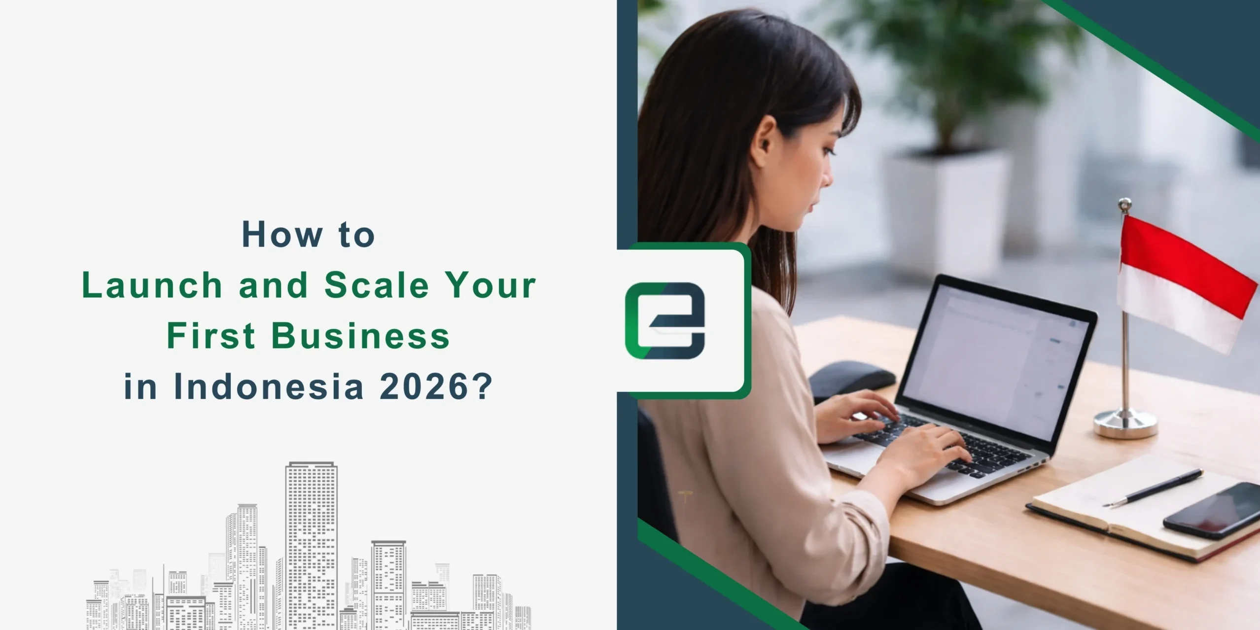 How to Launch and Scale Your First Business in Indonesia 2026 Launch and Scale Your First Business in Indonesia