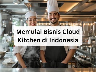 Memulai Bisnis Cloud Kitchen di Indonesia