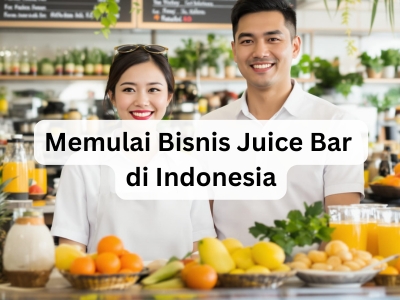 Memulai Bisnis Juice Bar di Indonesia