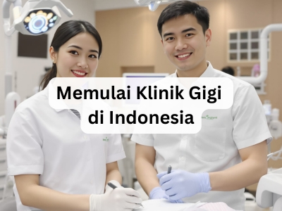 Memulai Klinik Gigi di Indonesia