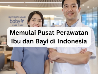 Memulai Pusat Perawatan Ibu dan Bayi di Indonesia