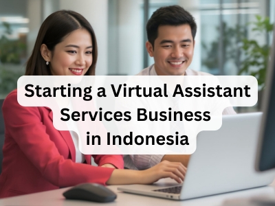 Starting a Virtual Assistant Services Business in Indonesia | Guide by 3E Accounting Indonesia