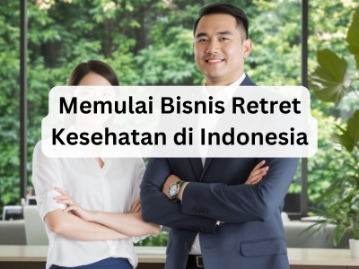 Memulai Bisnis Retret Kesehatan di Indonesia