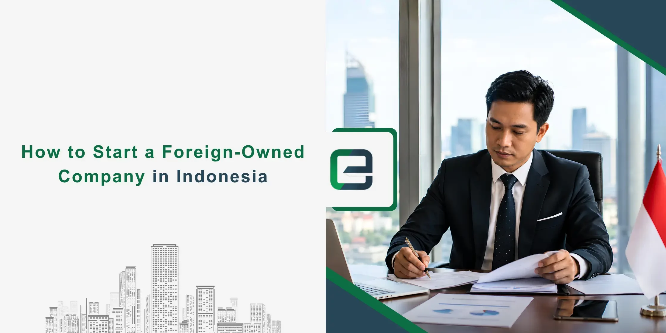 How to Start a Foreign-Owned Company in Indonesia How to Start a Foreign-Owned Company in Indonesia Banner Image