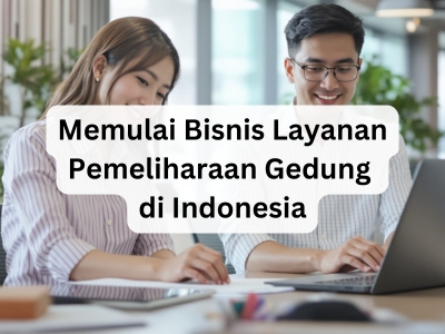 Memulai Bisnis Layanan Pemeliharaan Gedung di Indonesia