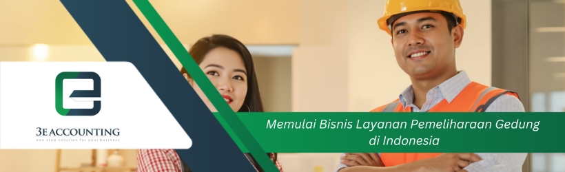 Memulai Bisnis Layanan Pemeliharaan Gedung di Indonesia