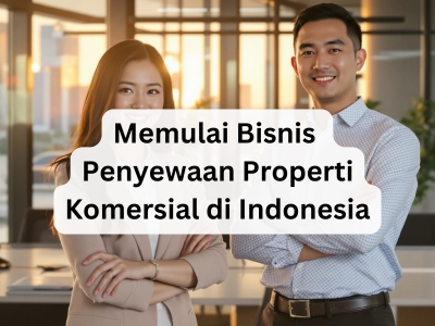 Memulai Bisnis Penyewaan Properti Komersial di Indonesia