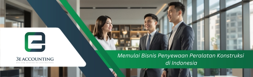 Memulai Bisnis Penyewaan Peralatan Konstruksi di Indonesia