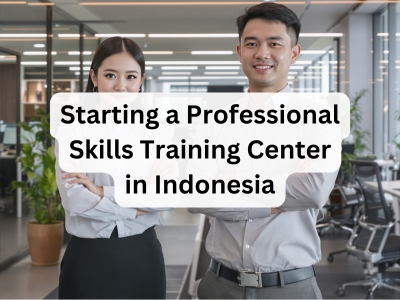Starting a Professional Skills Training Center in Indonesia