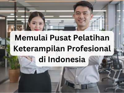 Memulai Pusat Pelatihan Keterampilan Profesional di Indonesia