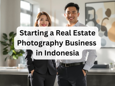 Starting a Real Estate Photography Business in Indonesia