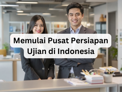 Memulai Pusat Persiapan Ujian di Indonesia
