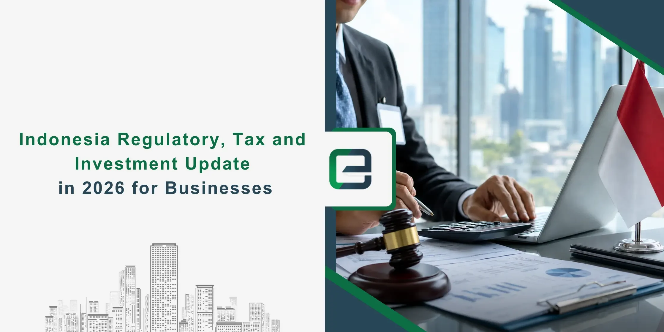 Indonesia Regulatory, Tax and Investment Update Indonesia Regulatory, Tax and Investment Update in 2026 for Businesses Banner Image