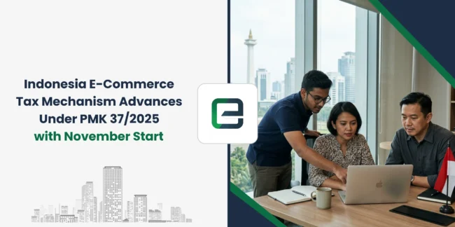 Indonesia E-Commerce Tax Mechanism Advances Under PMK 37/2025 with November Start