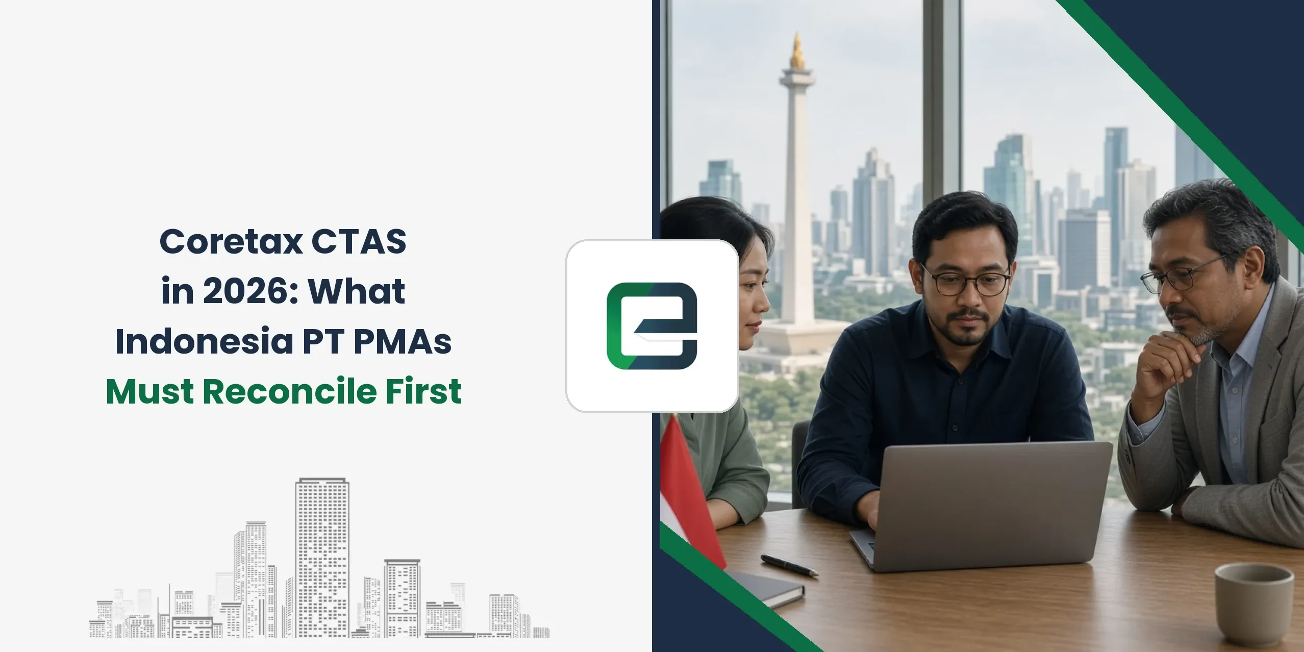 Coretax CTAS in 2026: What Indonesia PT PMAs Must Reconcile First Coretax CTAS in 2026: What Indonesia PT PMAs Must Reconcile First