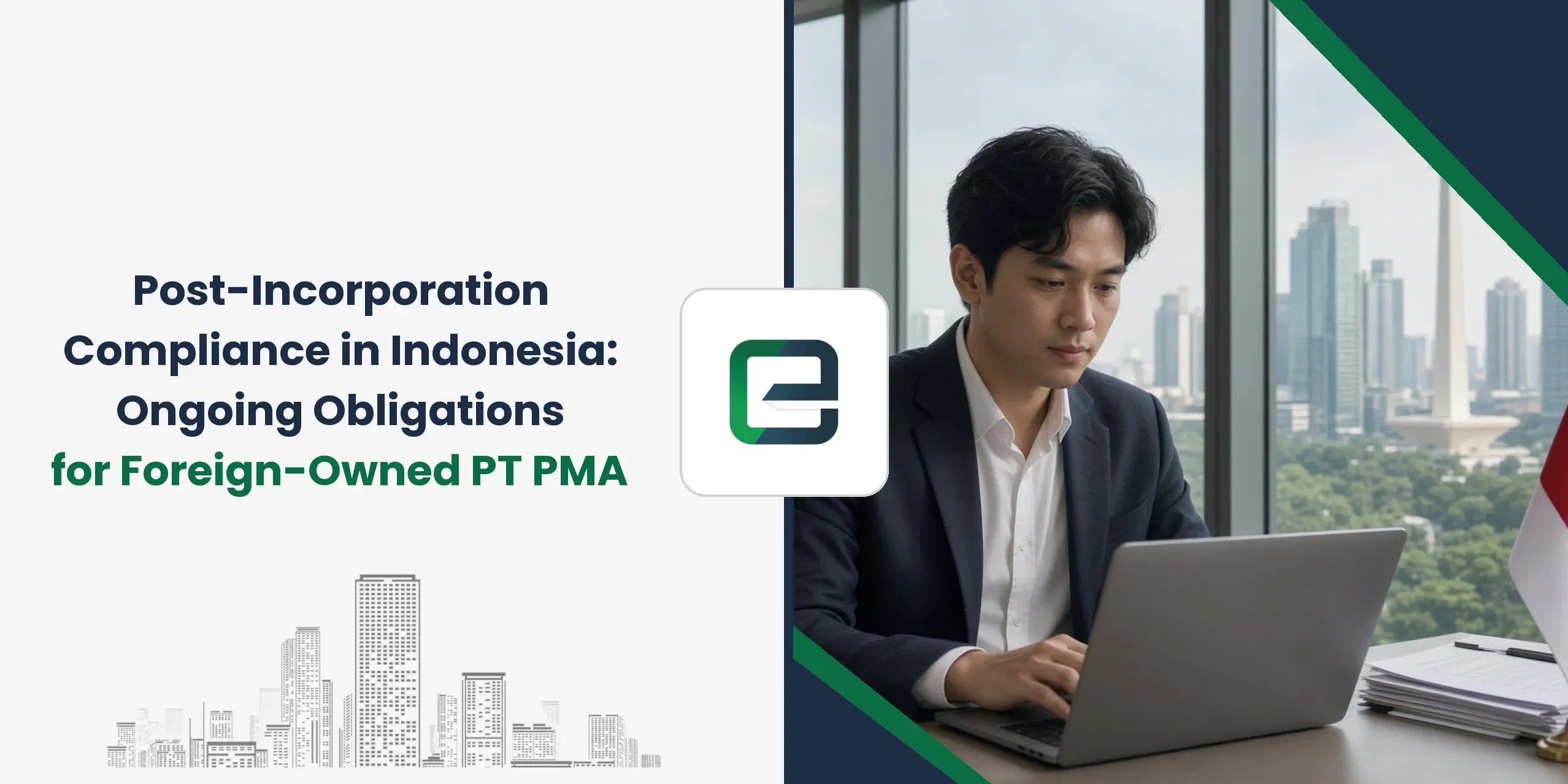 Post-Incorporation Compliance in Indonesia: Ongoing Obligations for Foreign-Owned PT PMA Post-Incorporation Compliance in Indonesia: Ongoing Obligations for Foreign-Owned PT PMA