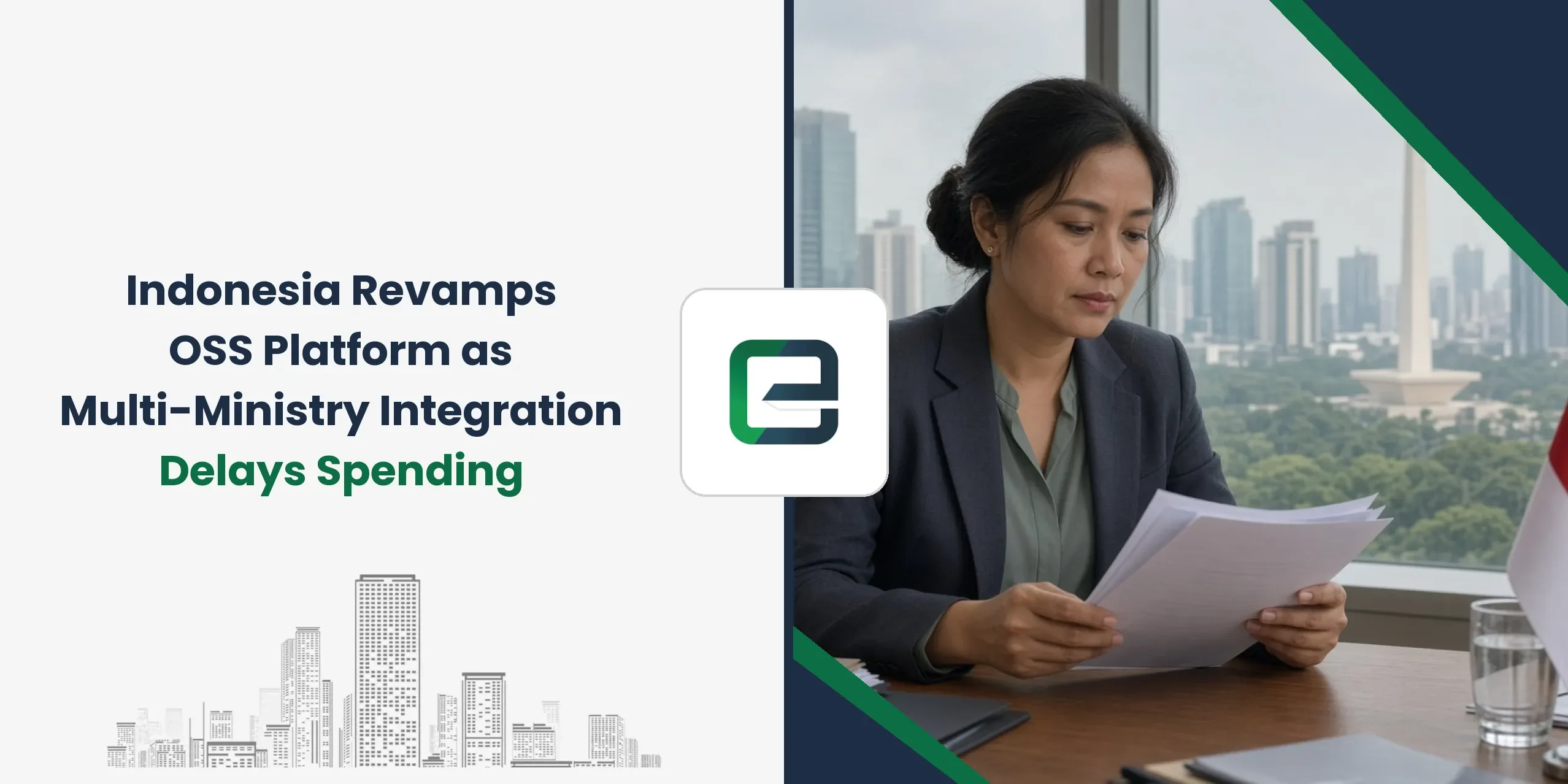 Indonesia Revamps OSS Platform as Multi-Ministry Integration Delays Spending Indonesia Revamps OSS Platform as Multi-Ministry Integration Delays Spending