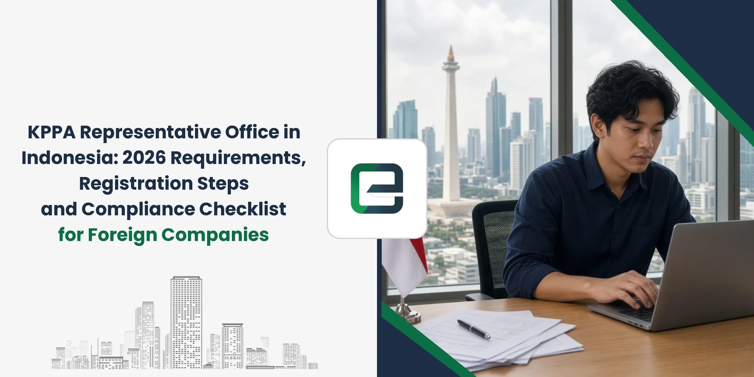 KPPA Representative Office in Indonesia: 2026 Requirements, Registration Steps and Compliance Checklist for Foreign Companies