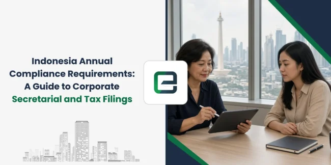 Indonesia Annual Compliance Requirements: A Guide to Corporate Secretarial and Tax Filings