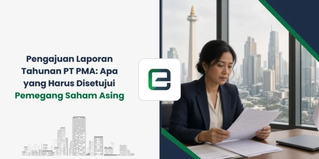 Pengajuan Laporan Tahunan PT PMA: Apa yang Harus Disetujui Pemegang Saham Asing