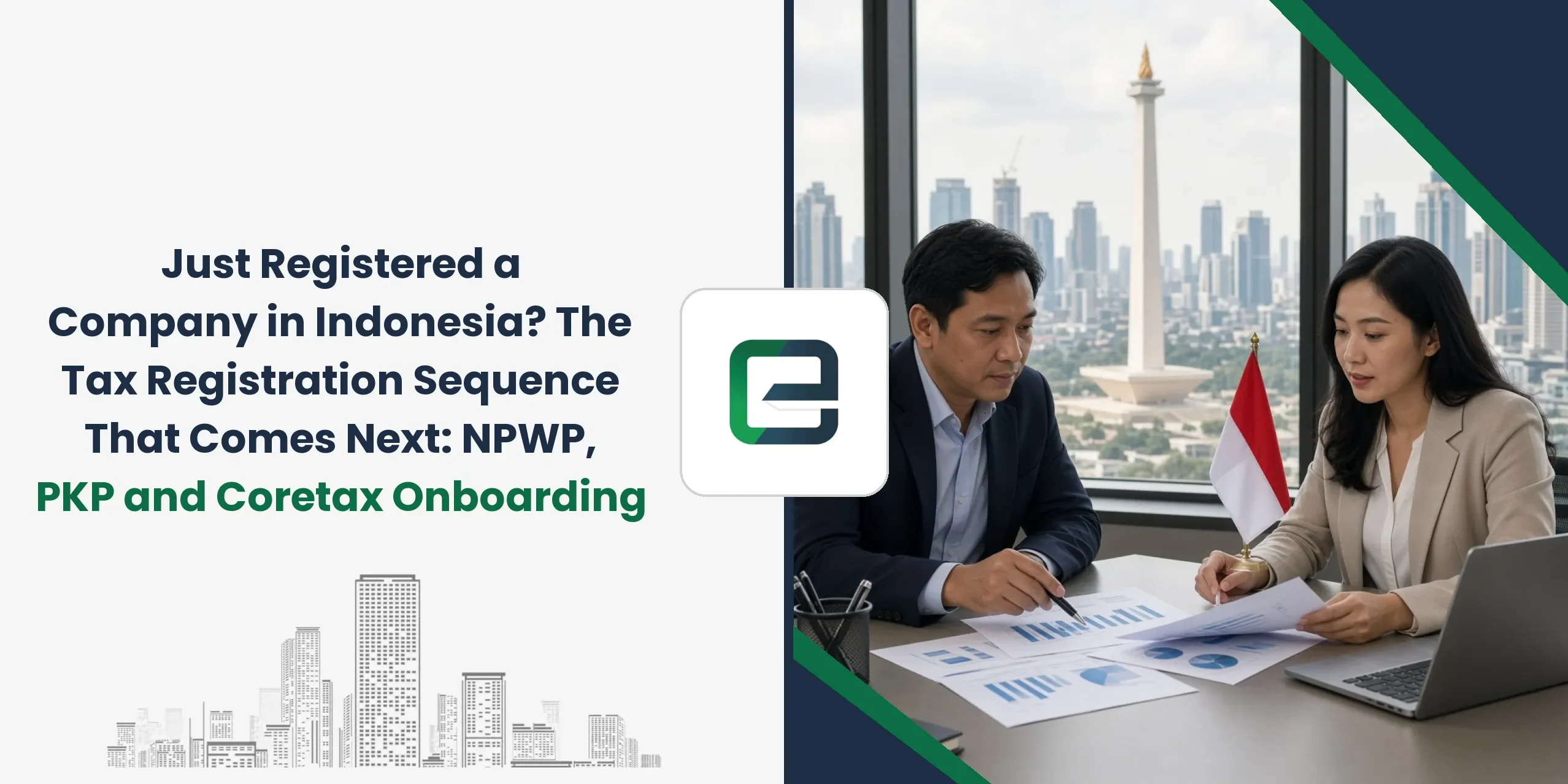Just Registered a Company in Indonesia? The Tax Registration Sequence That Comes Next: NPWP, PKP and Coretax Onboarding Just Registered a Company in Indonesia? The Tax Registration Sequence That Comes Next: NPWP, PKP and Coretax Onboarding