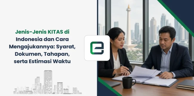 Jenis-Jenis KITAS di Indonesia dan Cara Mengajukannya: Syarat, Dokumen, Tahapan, serta Estimasi Waktu
