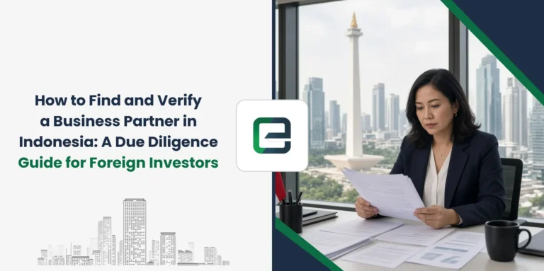 How to Find and Verify a Business Partner in Indonesia: A Due Diligence Guide for Foreign Investors