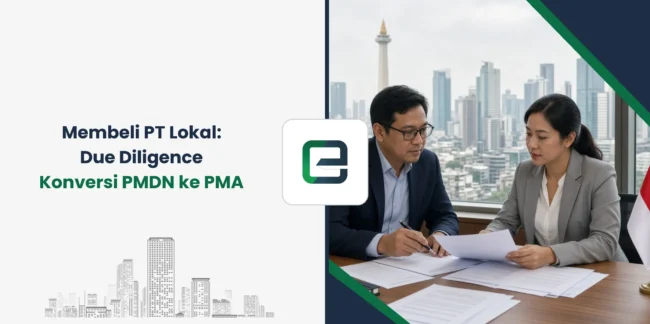 Membeli PT Lokal: Due Diligence Konversi PMDN ke PMA