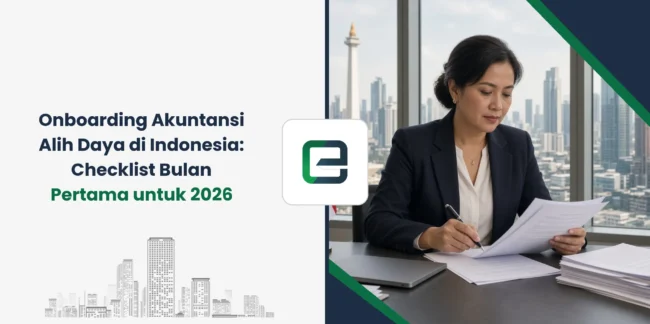 Onboarding Akuntansi Alih Daya di Indonesia: Checklist Bulan Pertama untuk 2026