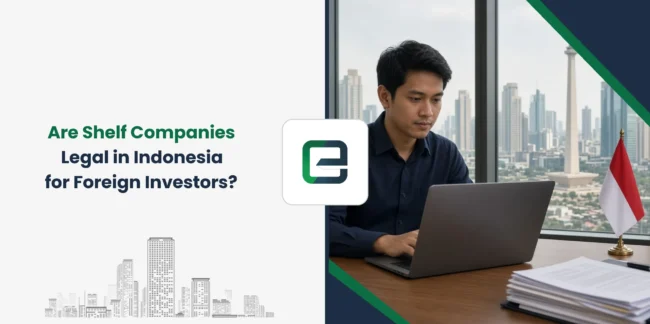 Are Shelf Companies Legal in Indonesia for Foreign Investors?